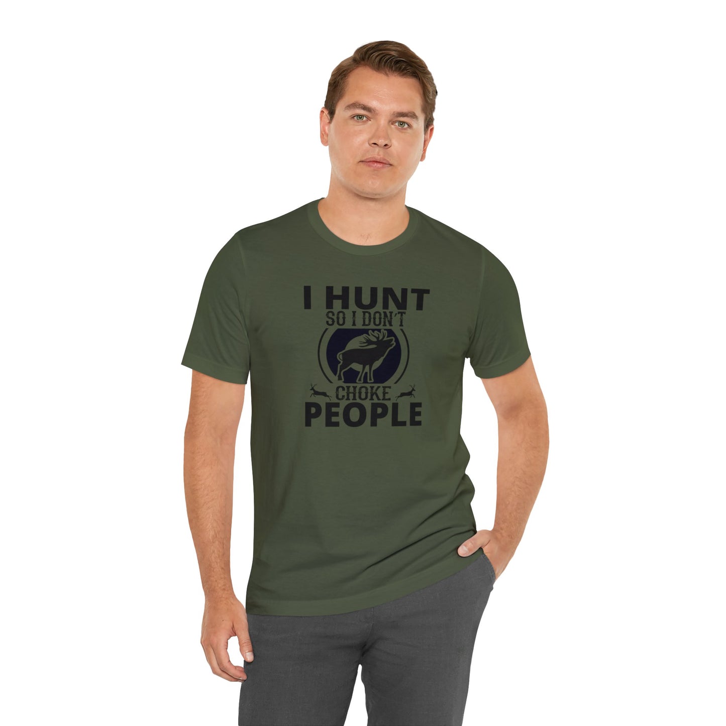 I Hunt So I don't Choke People T-Shirt