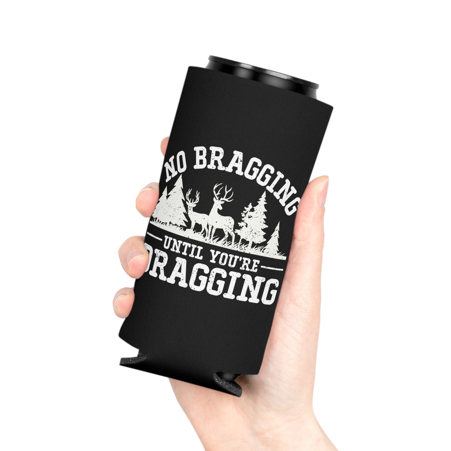 No Bragging Until You're Dragging Can Cooler