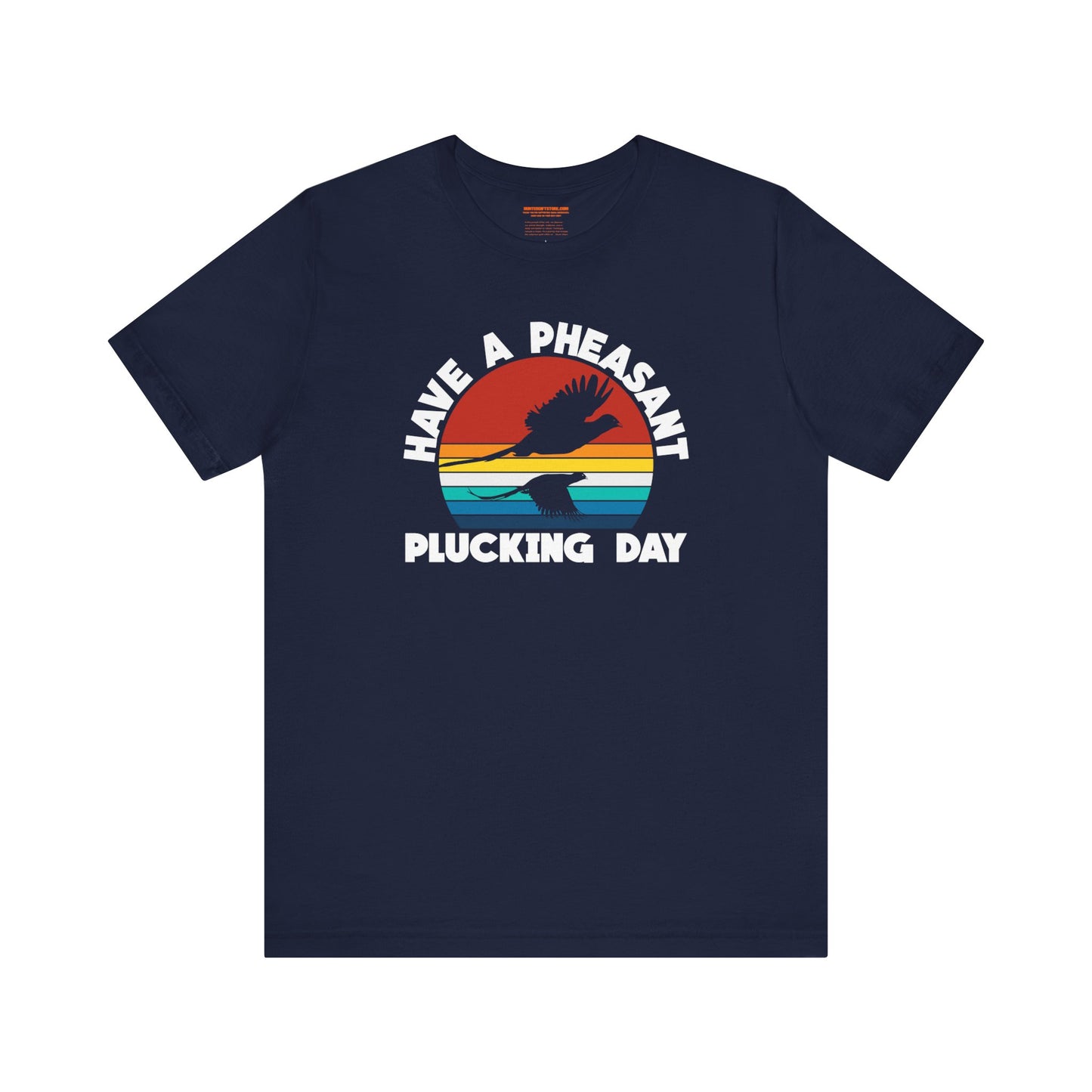 Have A Pheasant Plucking Day T-Shirt