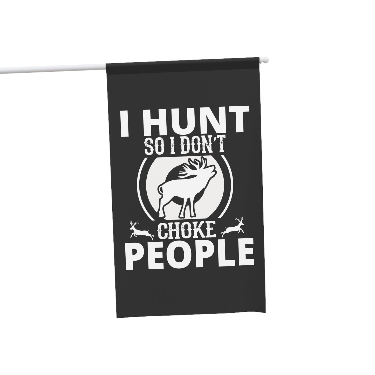 I Hunt So I Don't Choke People Flag