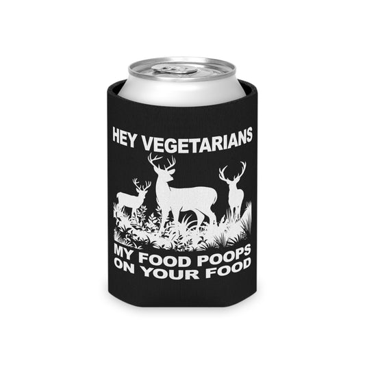 Hey Vegetarians My Food Poops On Your Food Can Cooler