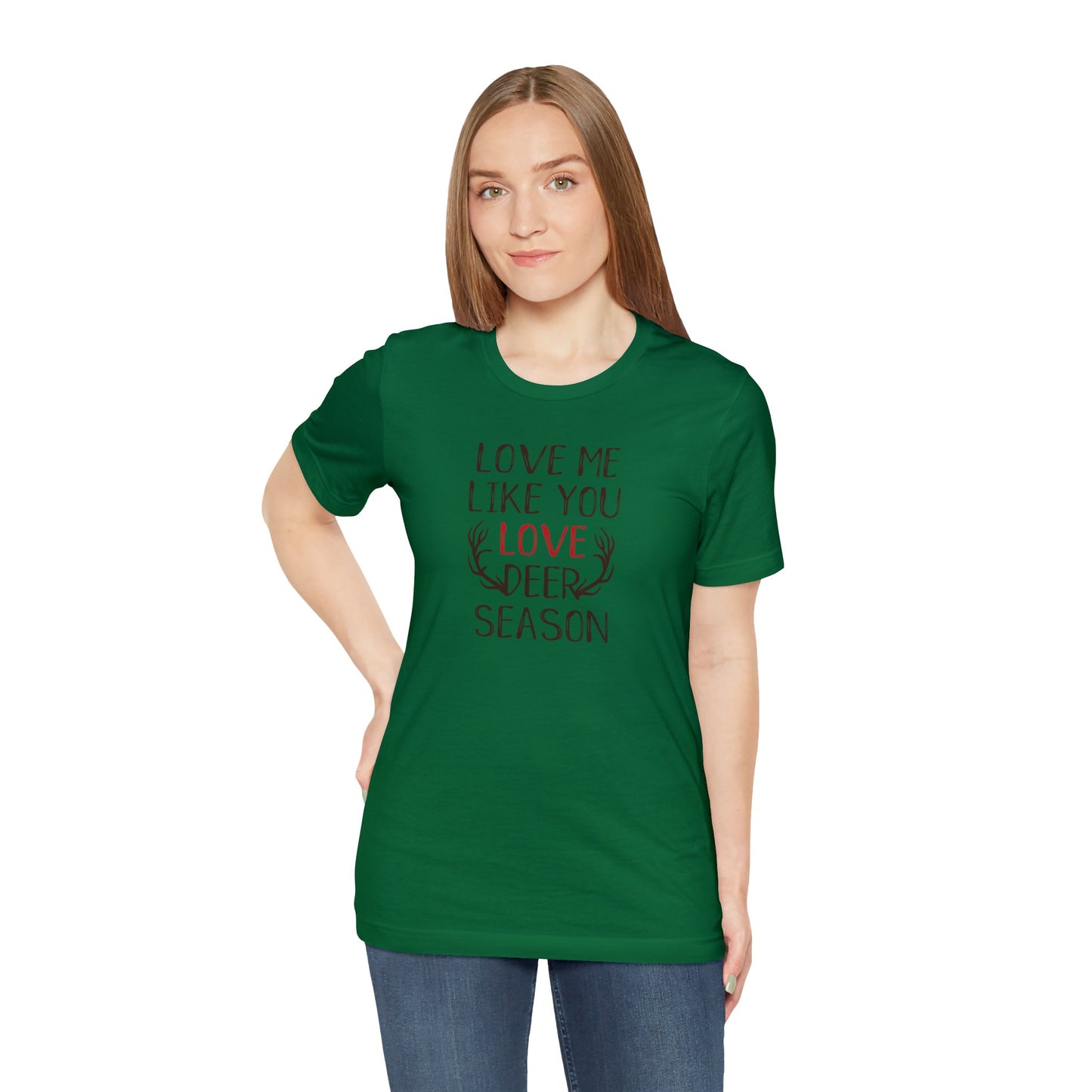 Love me Like You Love Deer Season T-Shirt