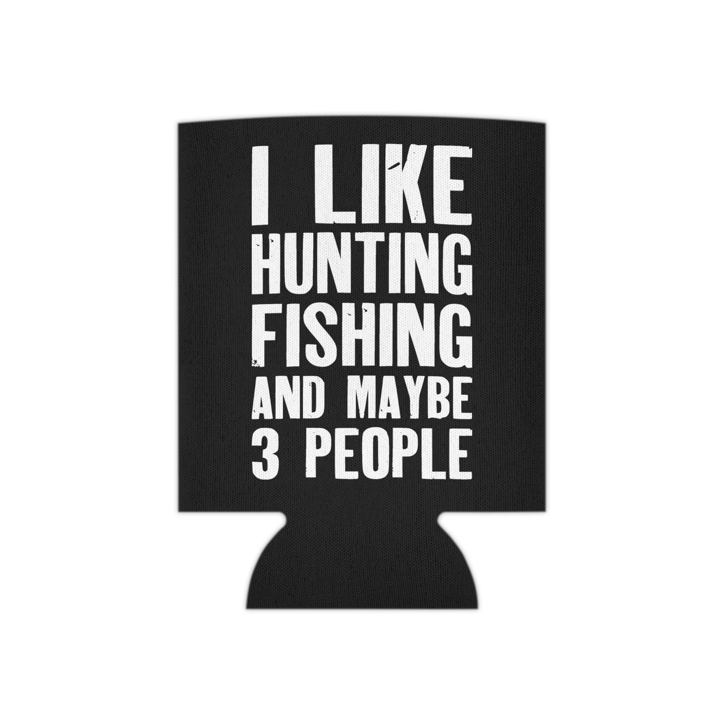 I Like Hunting Fishing and Maybe 3 People Can Cooler