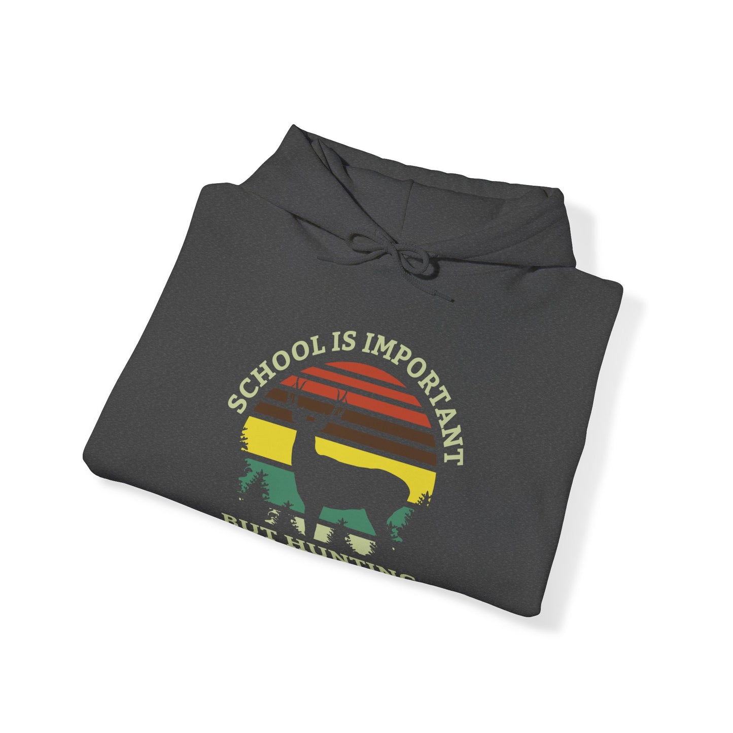 School Is Important But Hunting Is More Importanter Hooded Sweatshirt