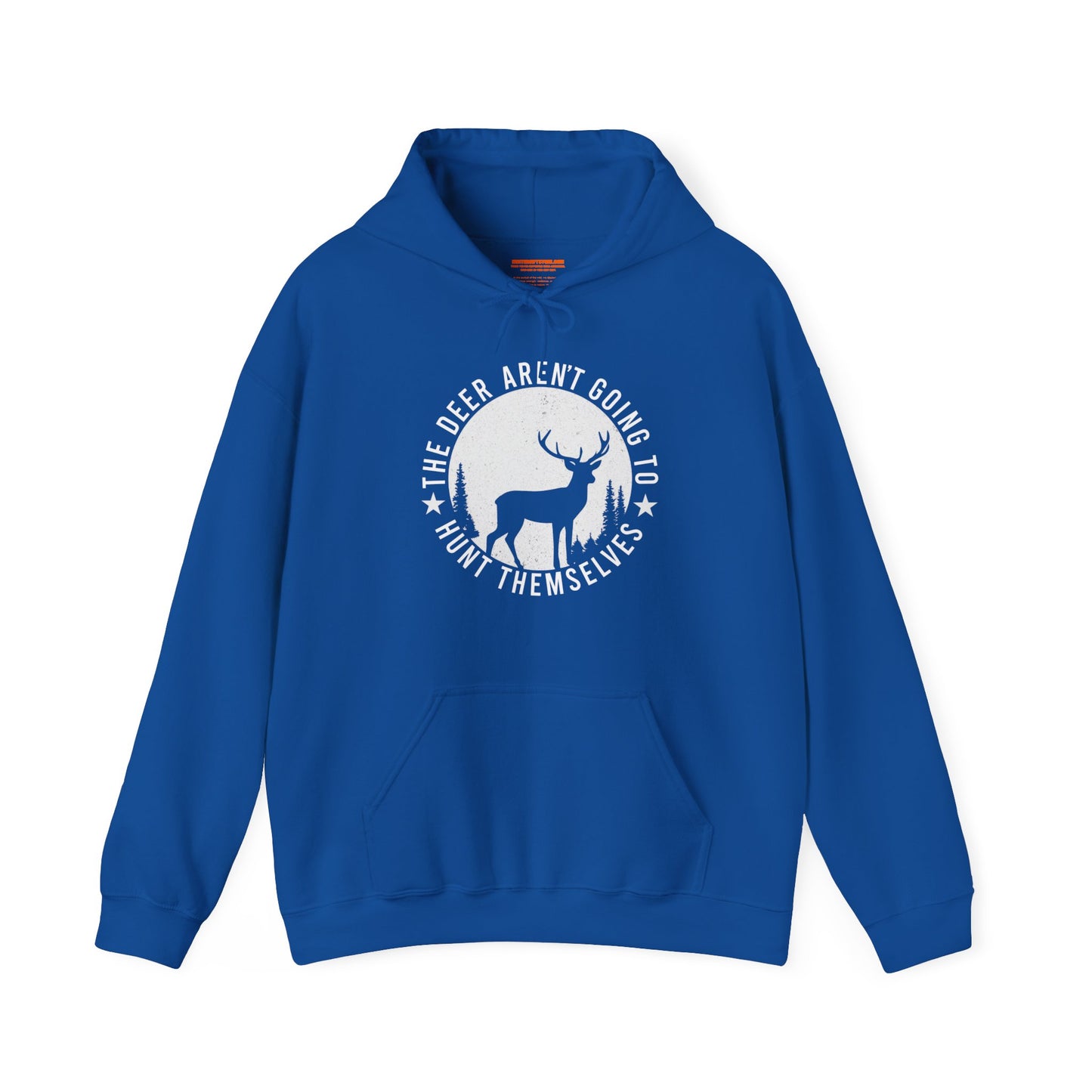 The Deer Aren't Going to Hunt Themselves Hooded Sweatshirt