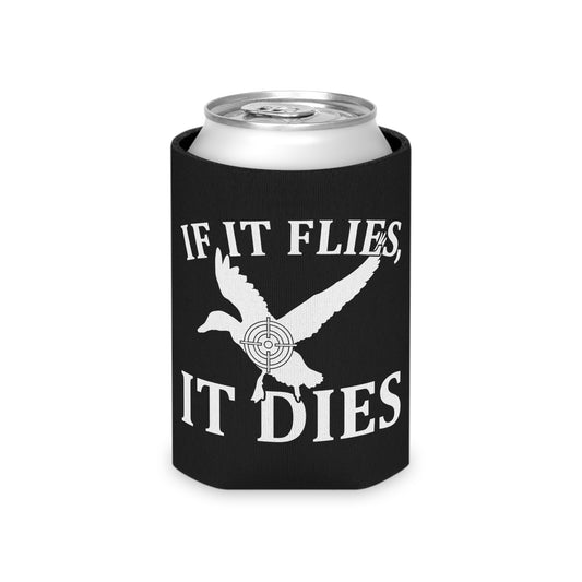 If It Flies It Dies Can Cooler