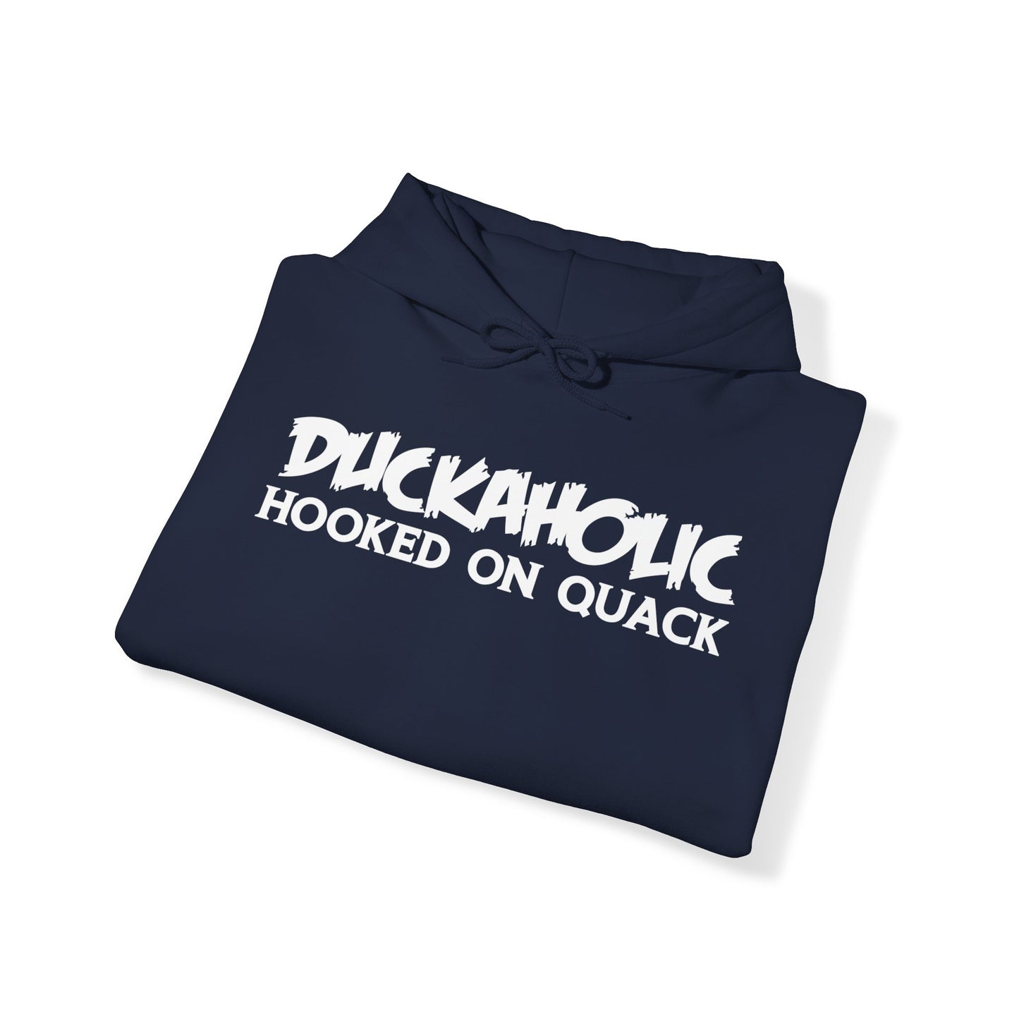 Duckaholic Hooked on Quack Hooded Sweatshirt