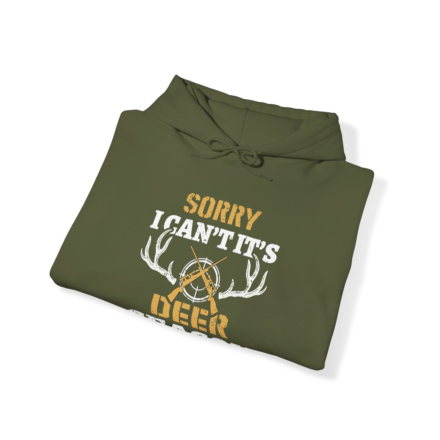 Sorry I can't It's Deer Season Hooded Sweatshirt