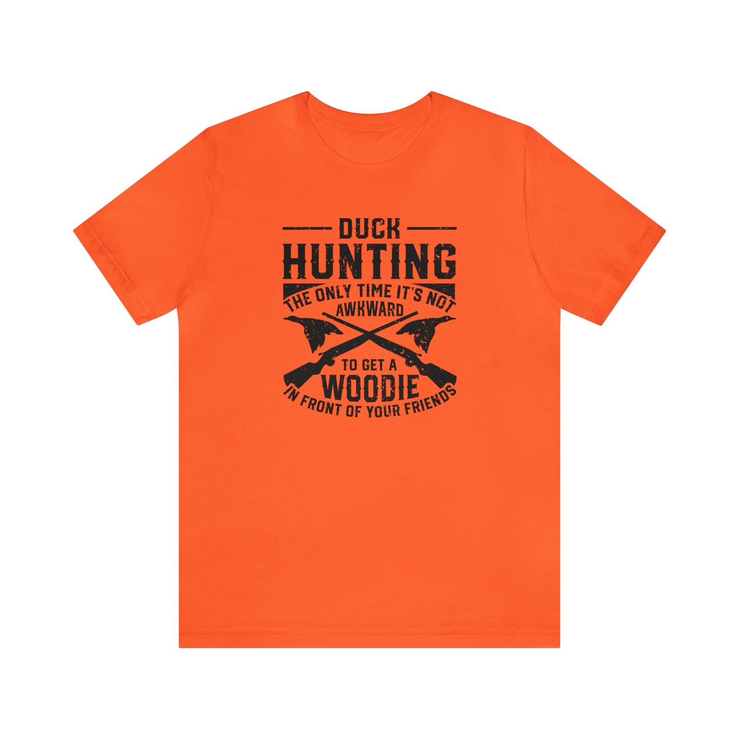 Duck Hunting The Only Time It's Not Awkward To Get A Woodie In Front Of Your Friends T-Shirt