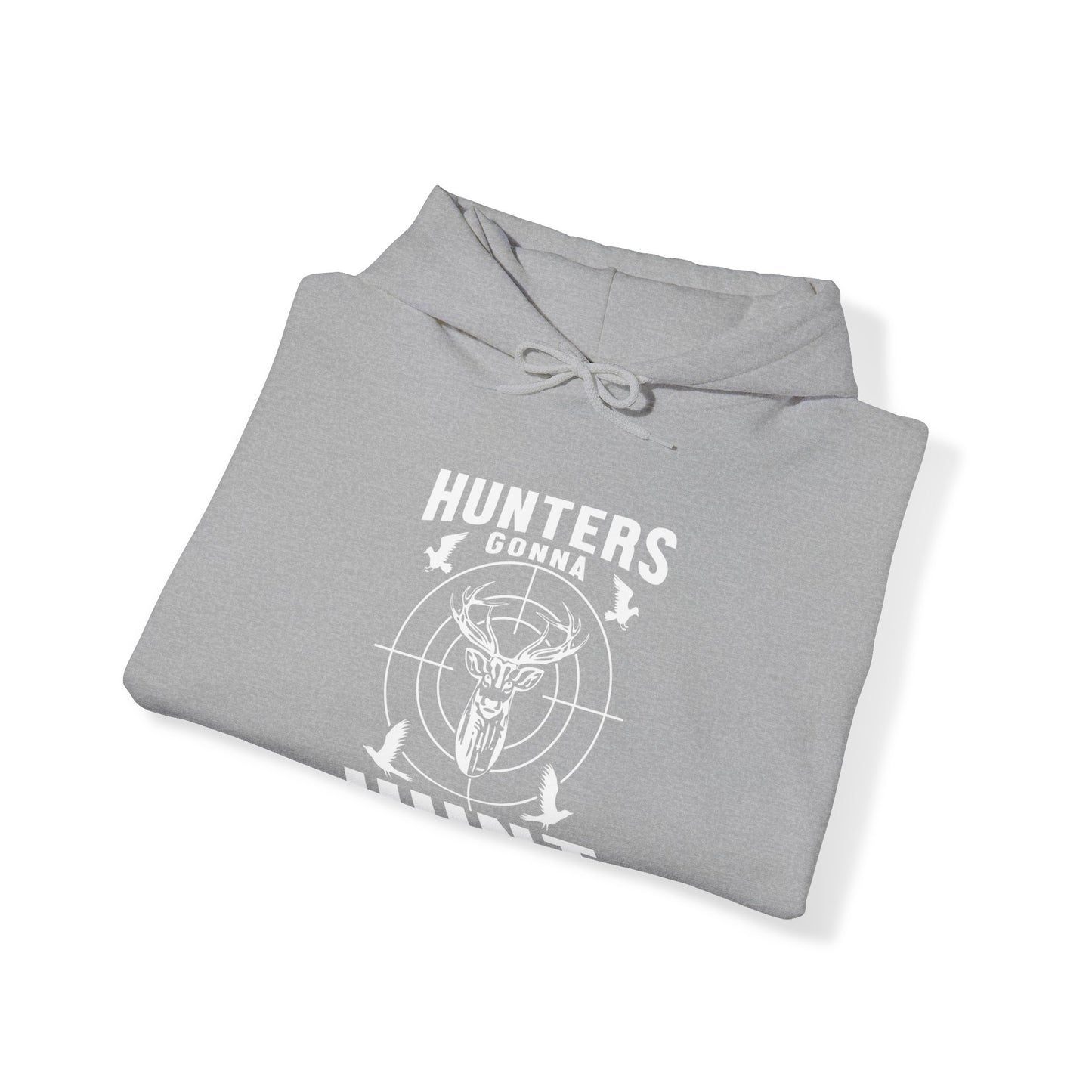 Hunters Gonna Hunt Hooded Sweatshirt