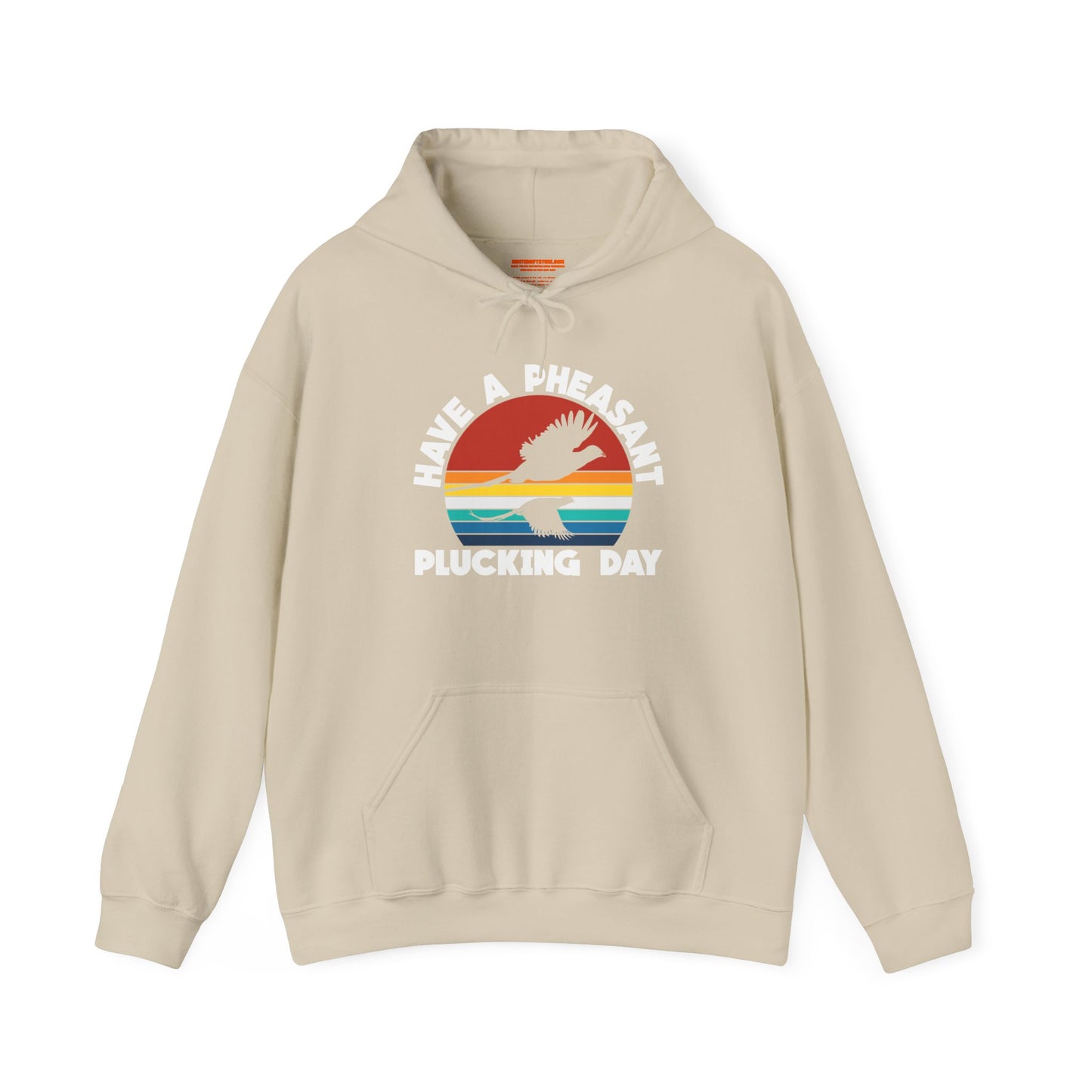 Have A Pheasant Plucking Day Hooded Sweatshirt