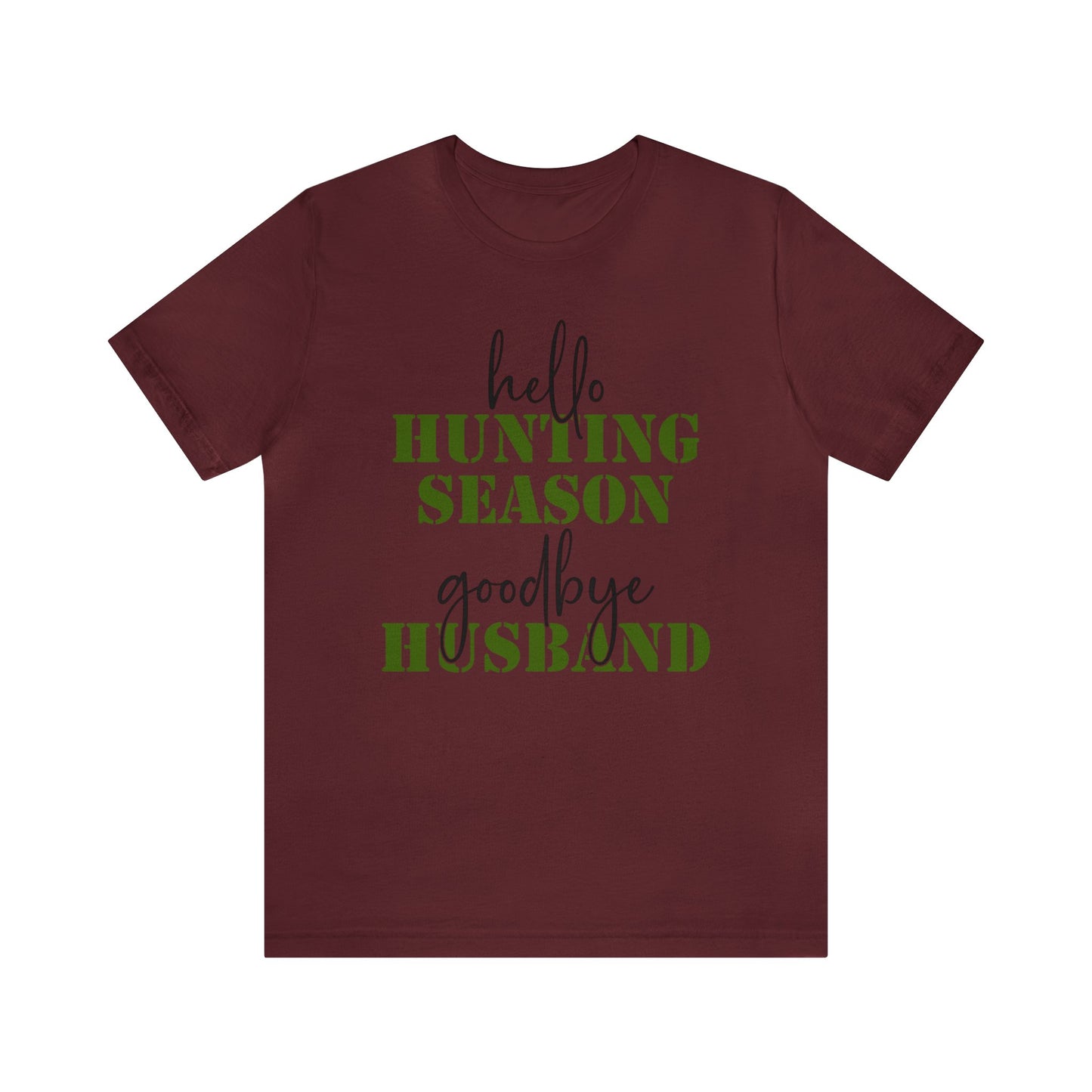 Hello Hunting Season Goodbye Husband T-Shirt