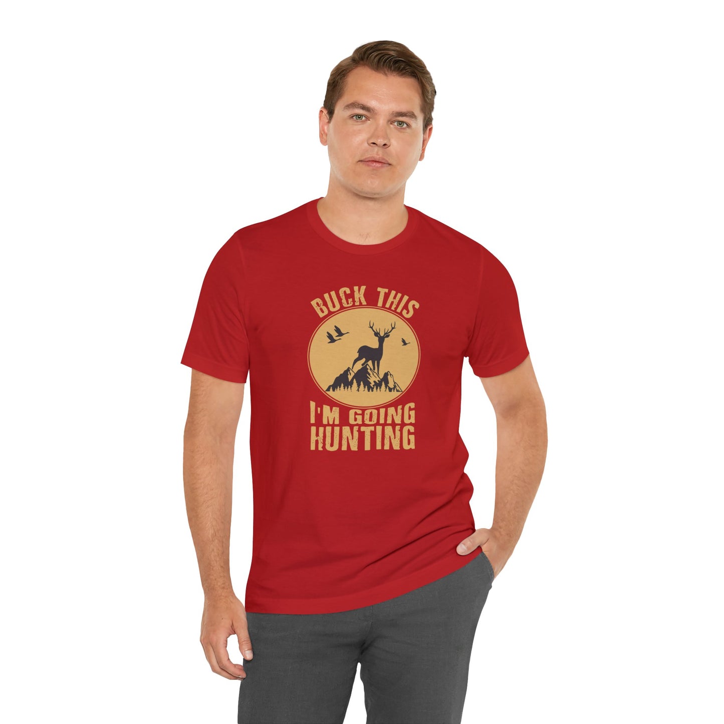 Buck This I'm Going Hunting T-Shirt