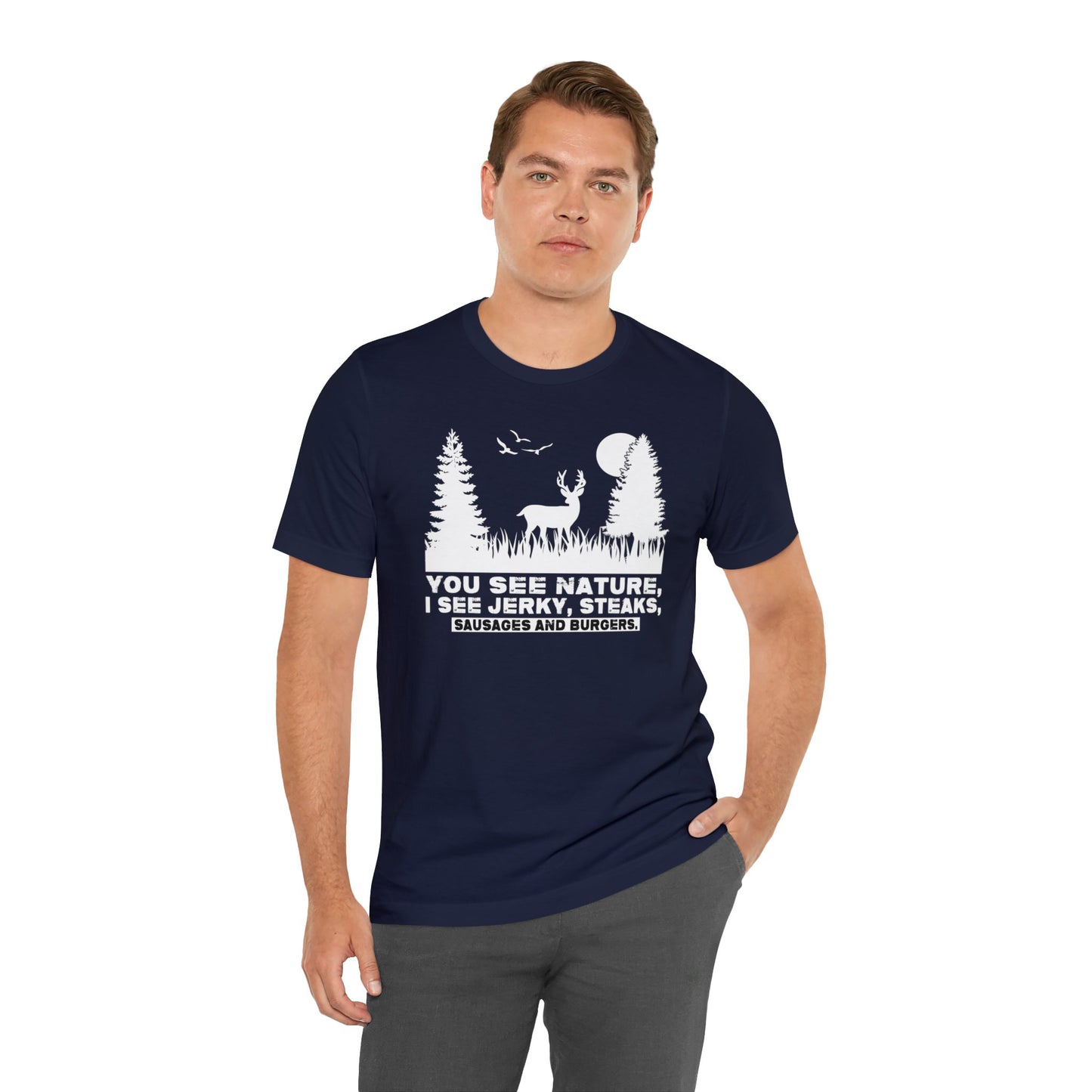 You See Nature I See Jerky and Steaks T-Shirt