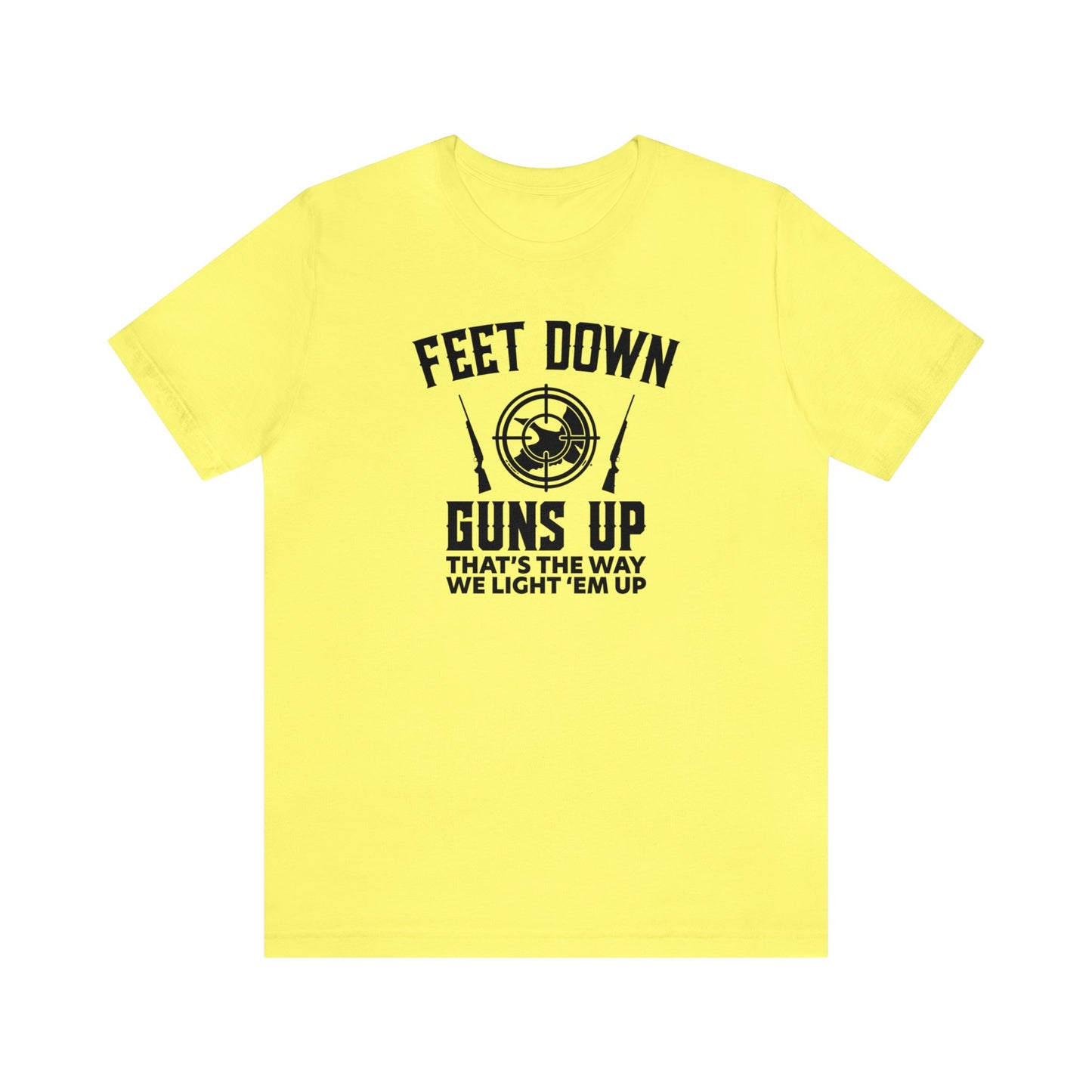 Feet Down Guns Up T-Shirt