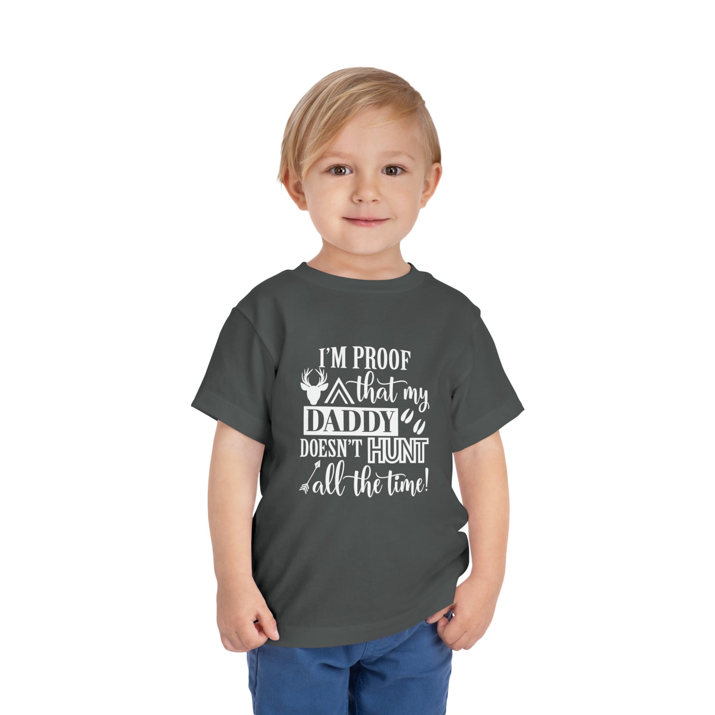 I'm Proof That My Daddy Doesn't Hunt All The Time Toddler T-Shirt