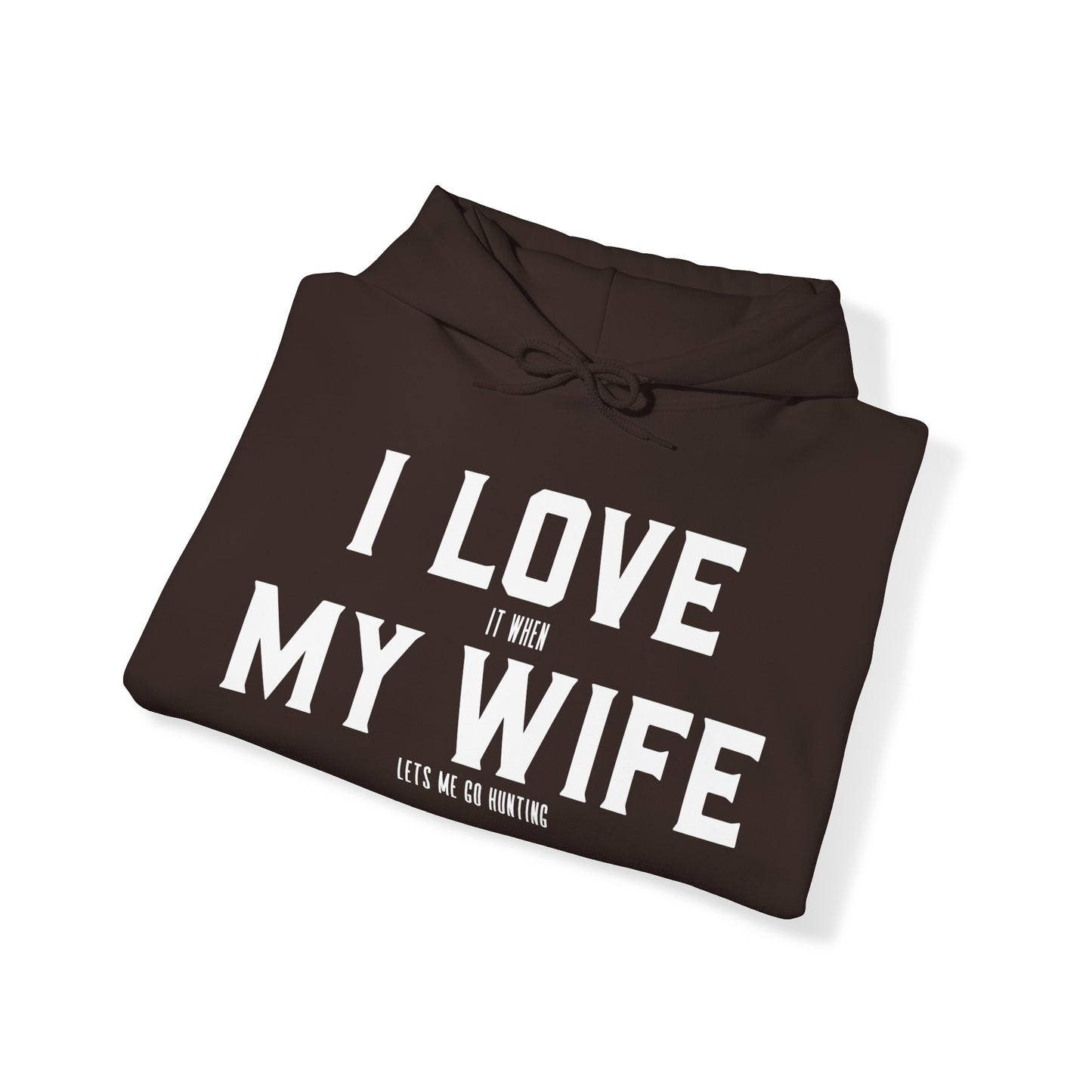 I Love My Wife Hooded Sweatshirt