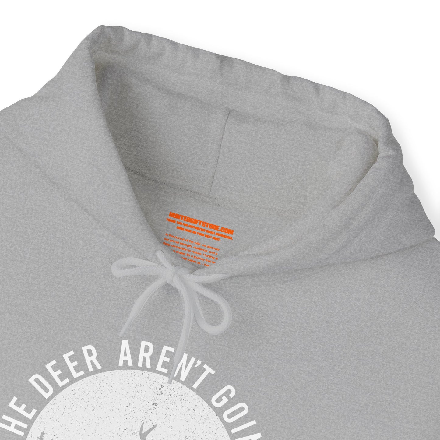 The Deer Aren't Going to Hunt Themselves Hooded Sweatshirt