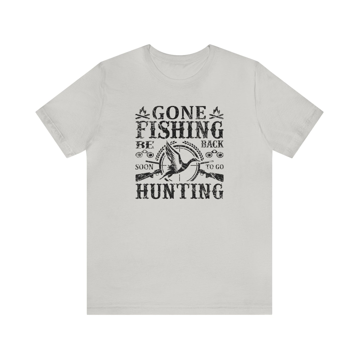 Gone Fishing Be Back Soon for Hunting T-Shirt