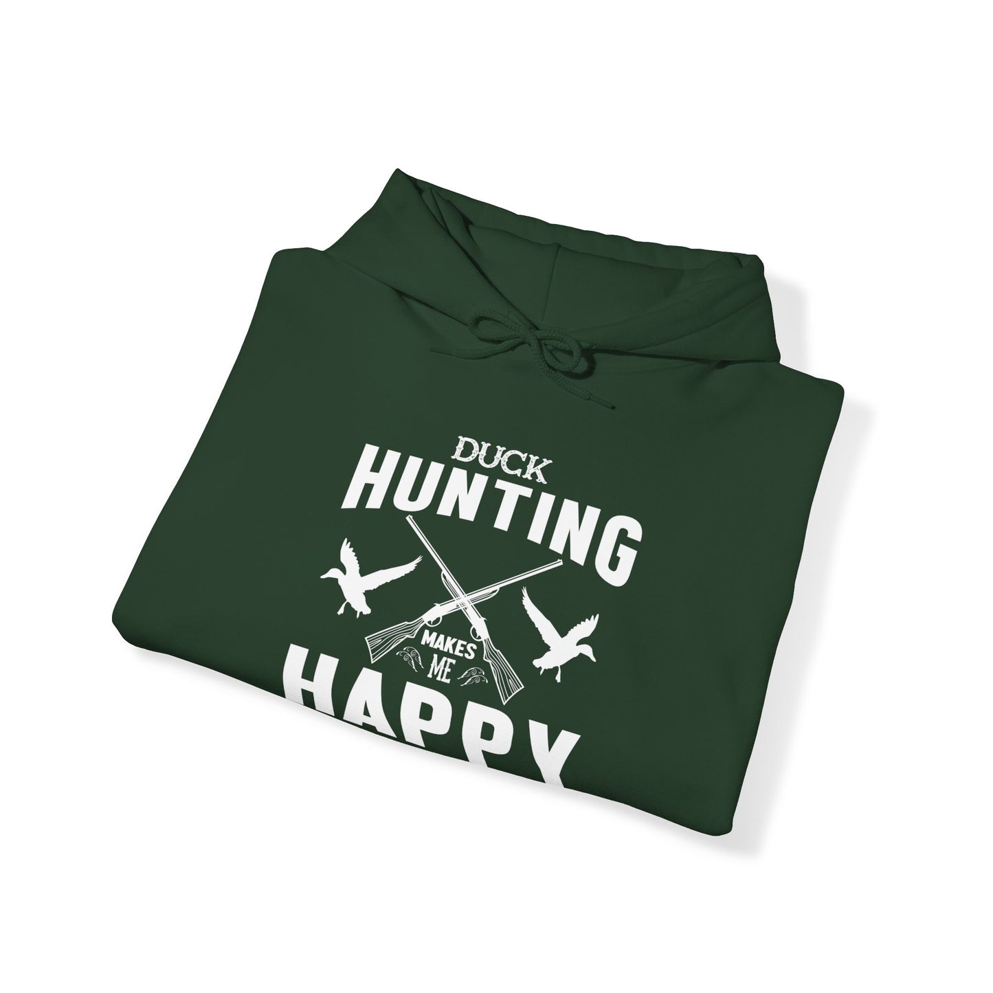 Duck Hunting Makes Me Happy You Not So Much Hooded Sweatshirt