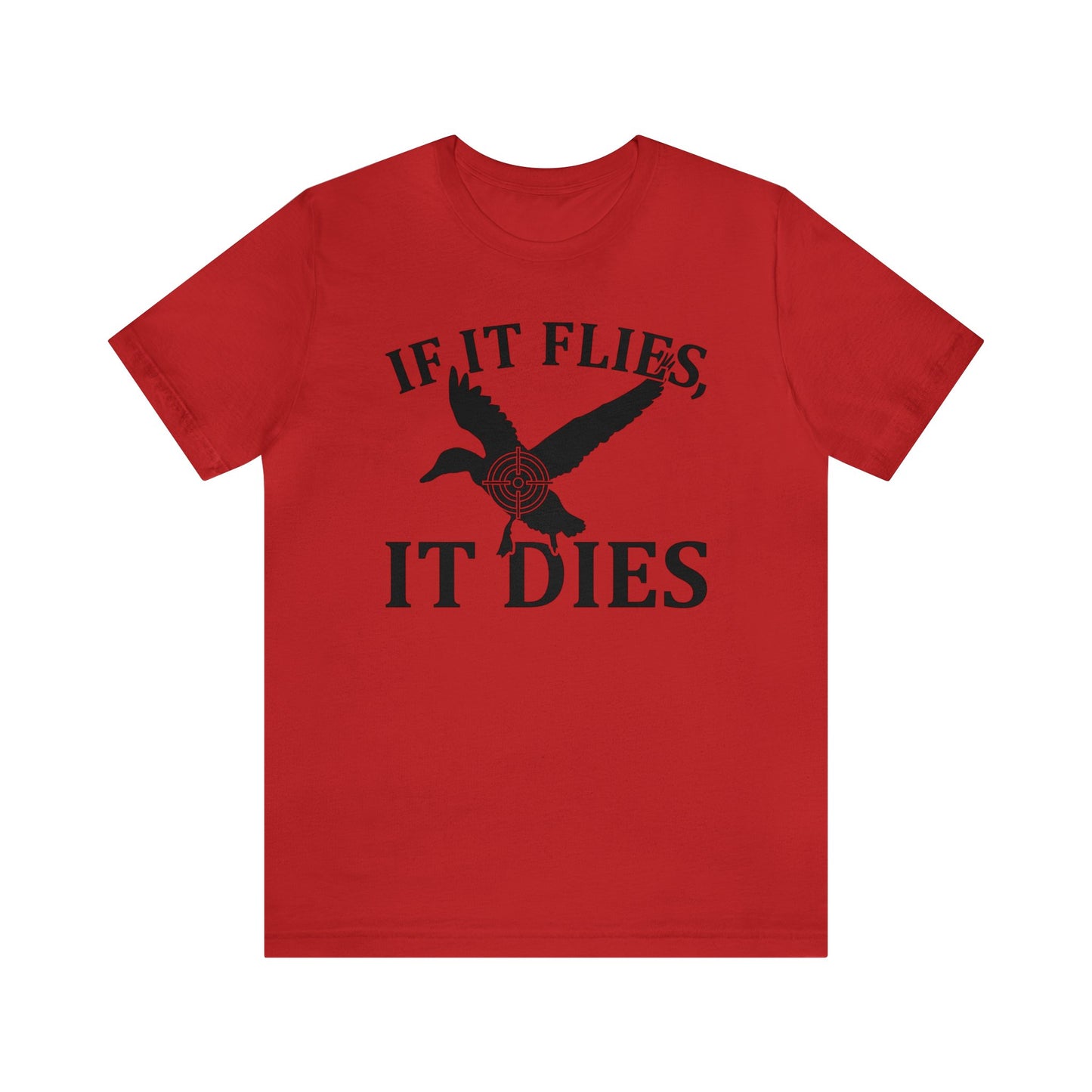 If It Flies It Dies T-Shirt