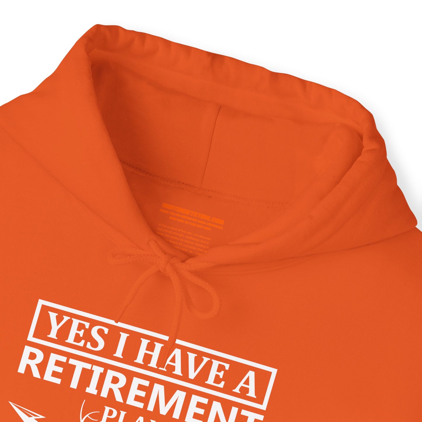 Yes I Have A Retirement Plan Hooded Sweatshirt