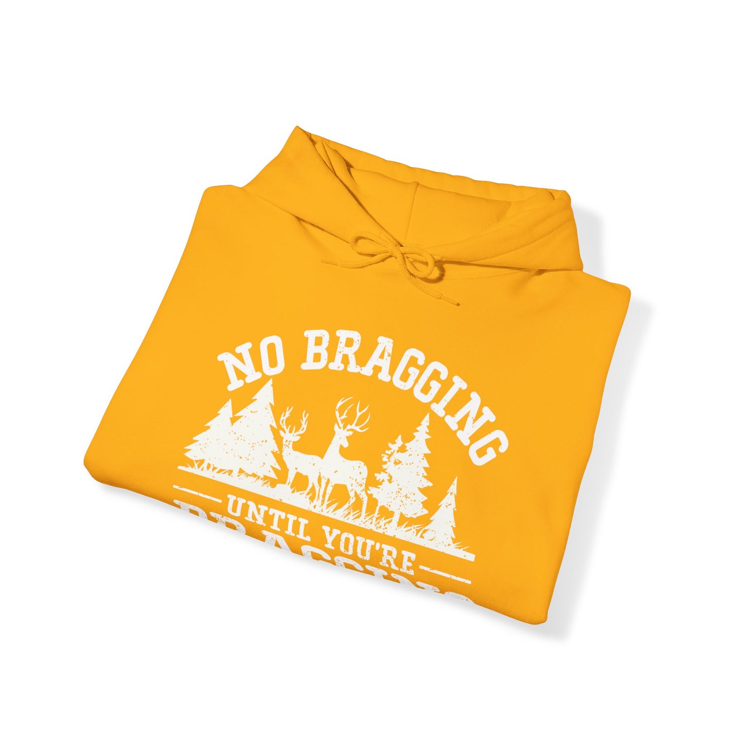 No Bragging Until Your Dragging Hooded Sweatshirt