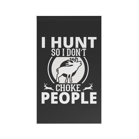 I Hunt So I Don't Choke People Flag