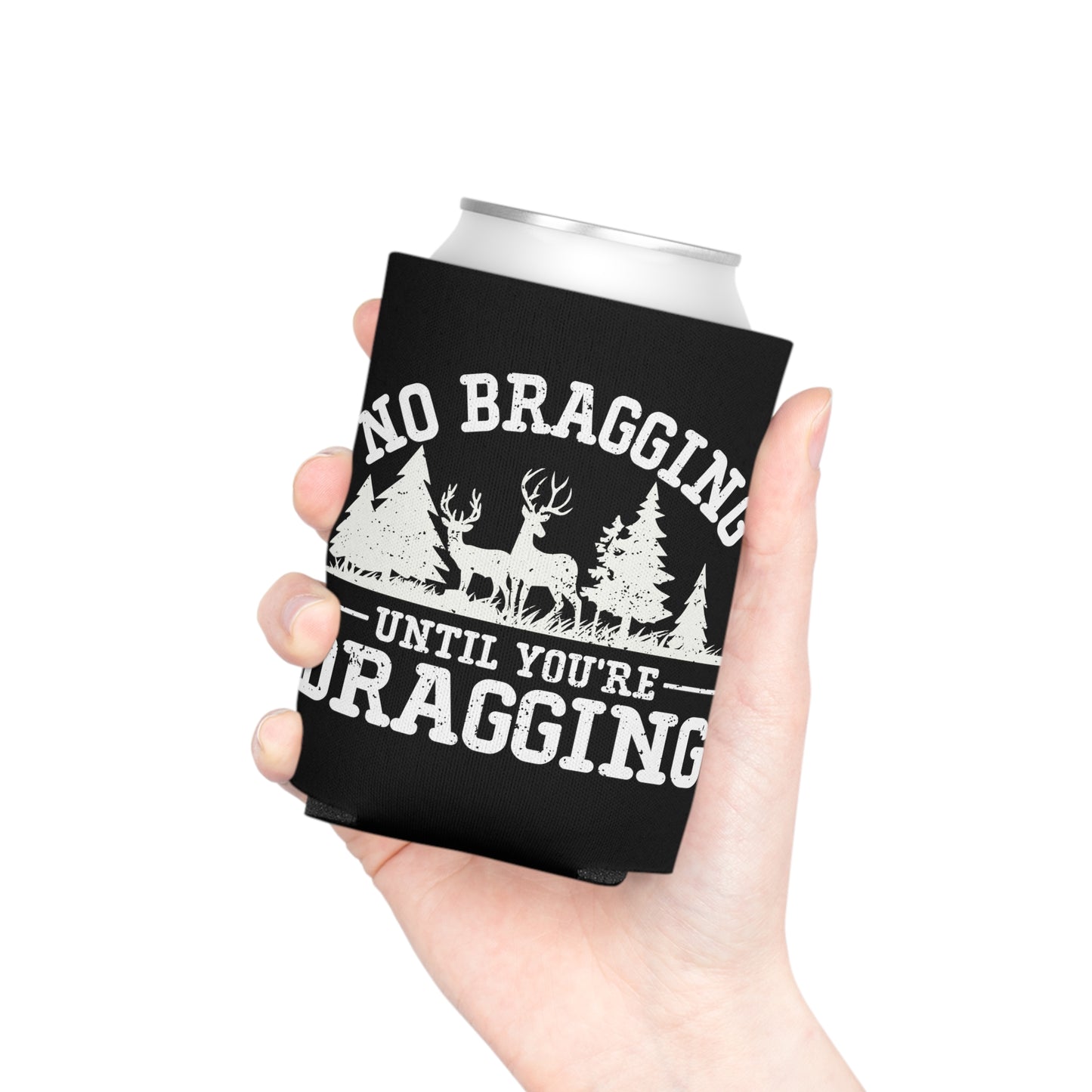 No Bragging Until You're Dragging Can Cooler