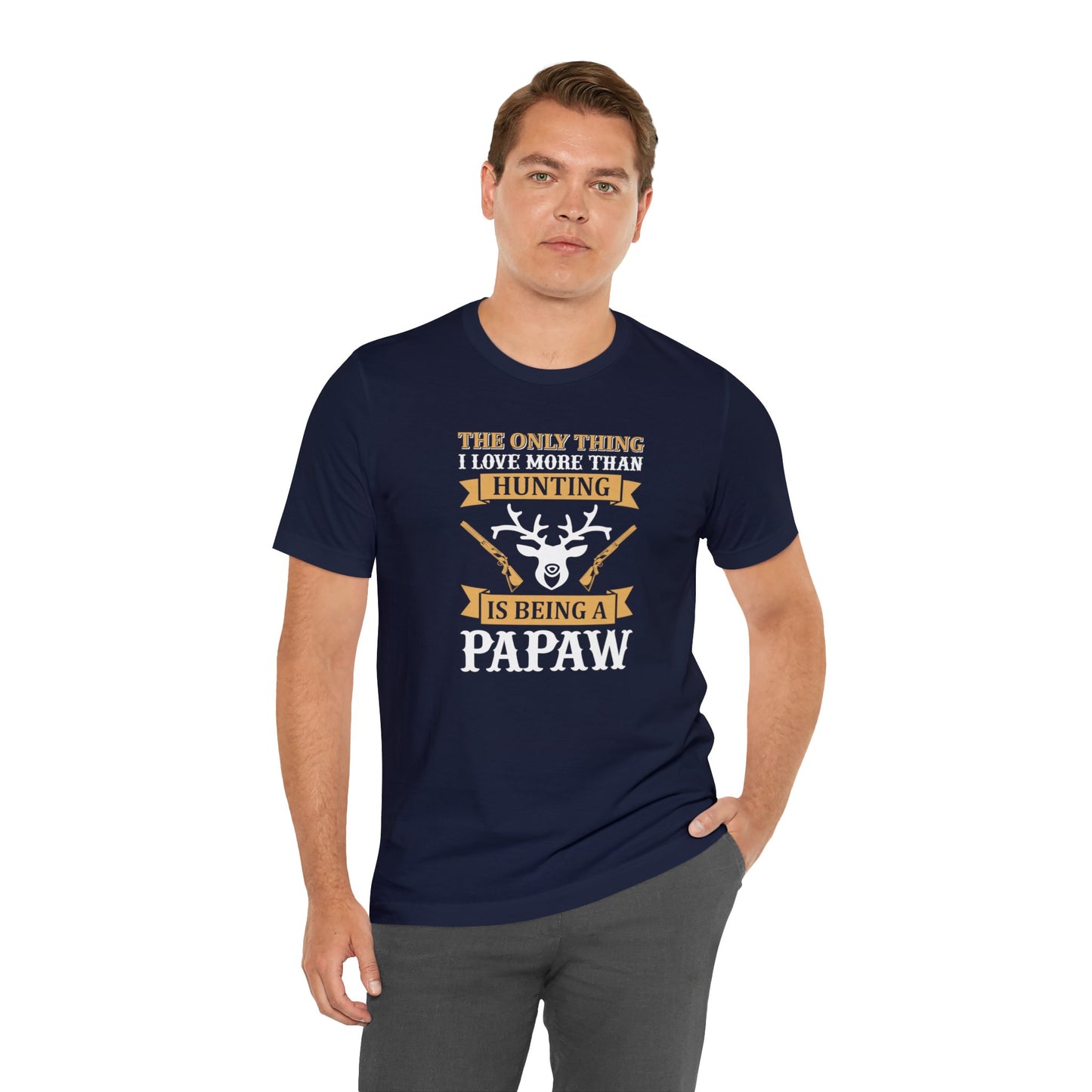 The Only Thing I love More Than Hunting is Being a Papaw T-Shirt