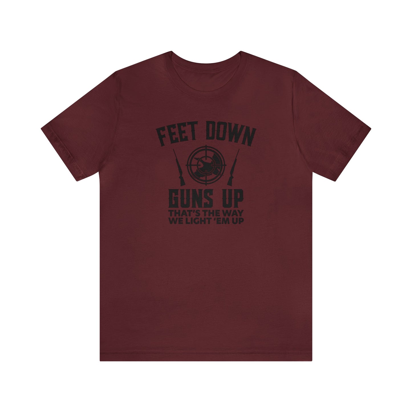 Feet Down Guns Up T-Shirt