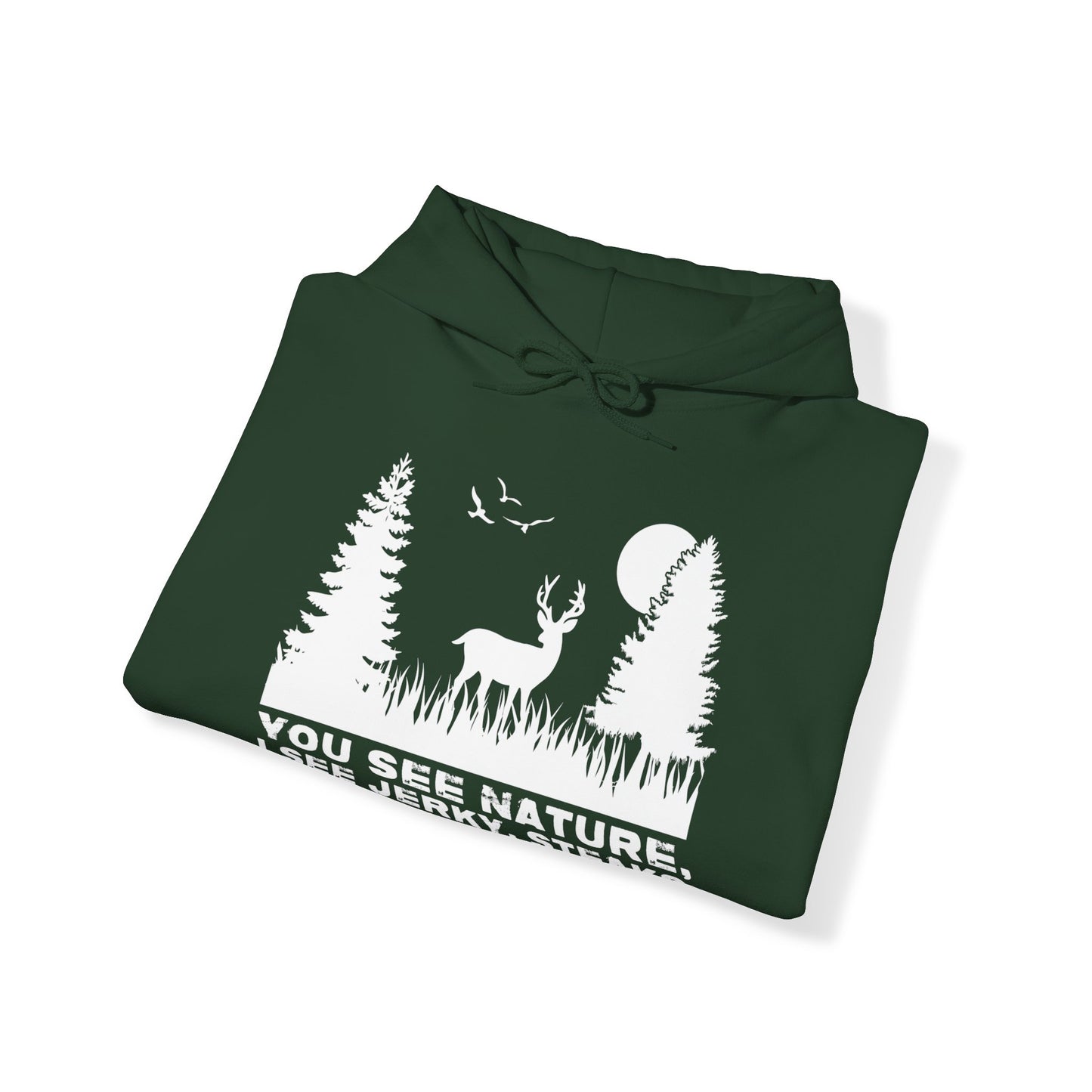 You See Nature I See Jerky and Steak Hooded Sweatshirt