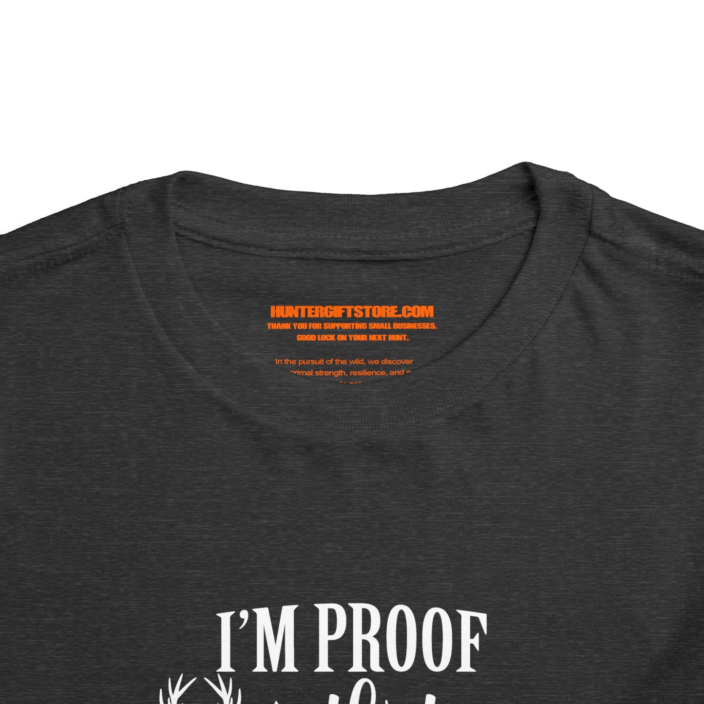 I'm Proof That My Daddy Doesn't Hunt All The Time Toddler T-Shirt