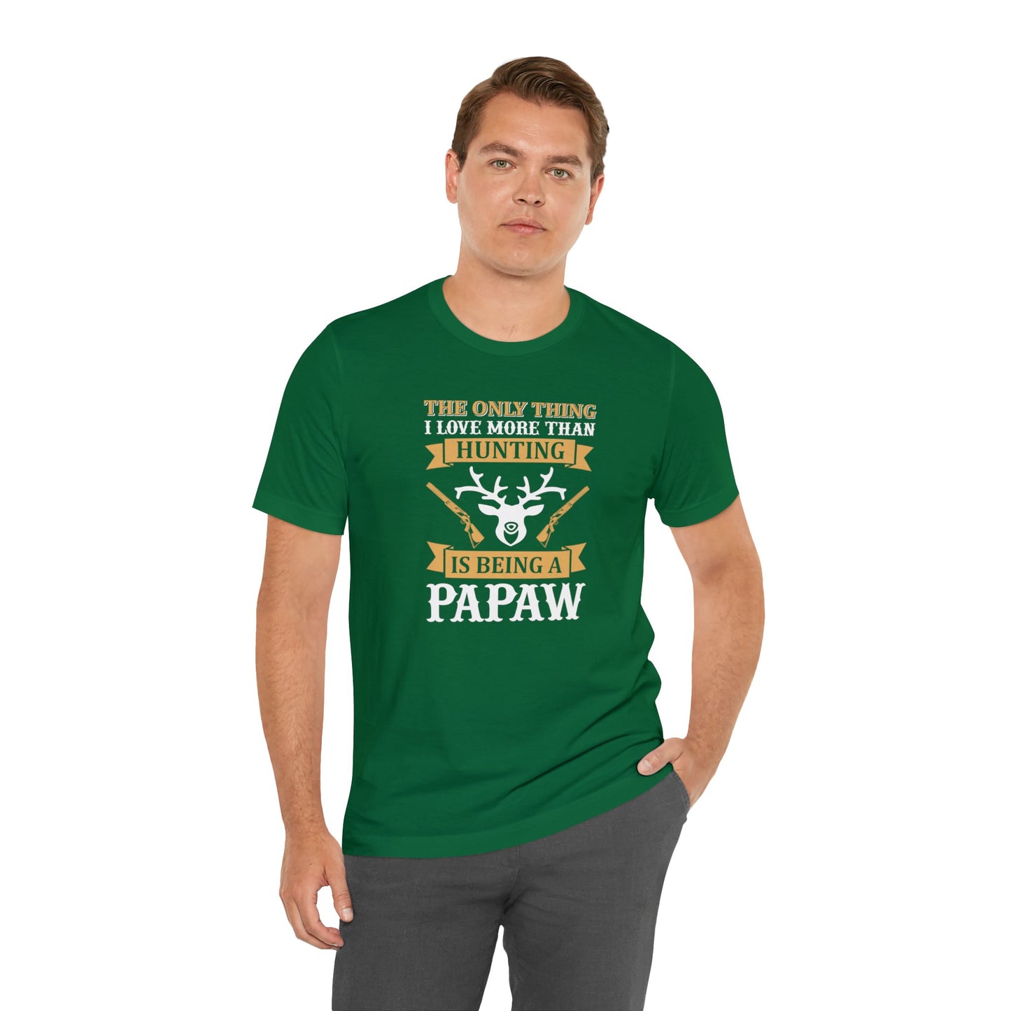 The Only Thing I love More Than Hunting is Being a Papaw T-Shirt