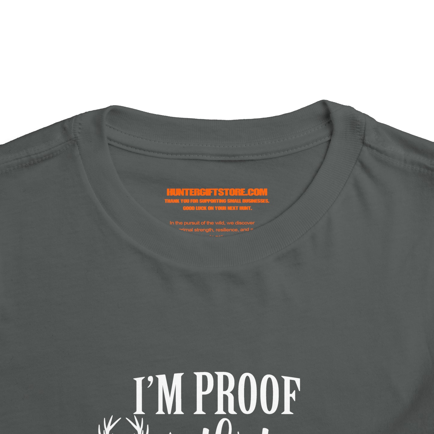 I'm Proof That My Daddy Doesn't Hunt All The Time Toddler T-Shirt