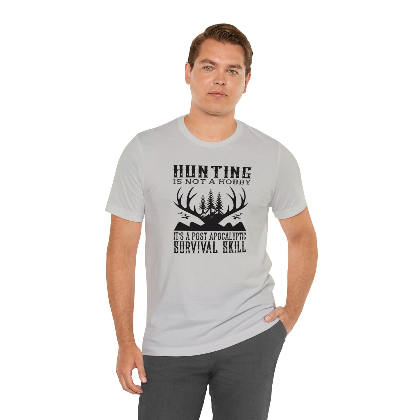 Hunting is Not a Hobby It is a Post Apocalypse Survival Skill T-Shirt