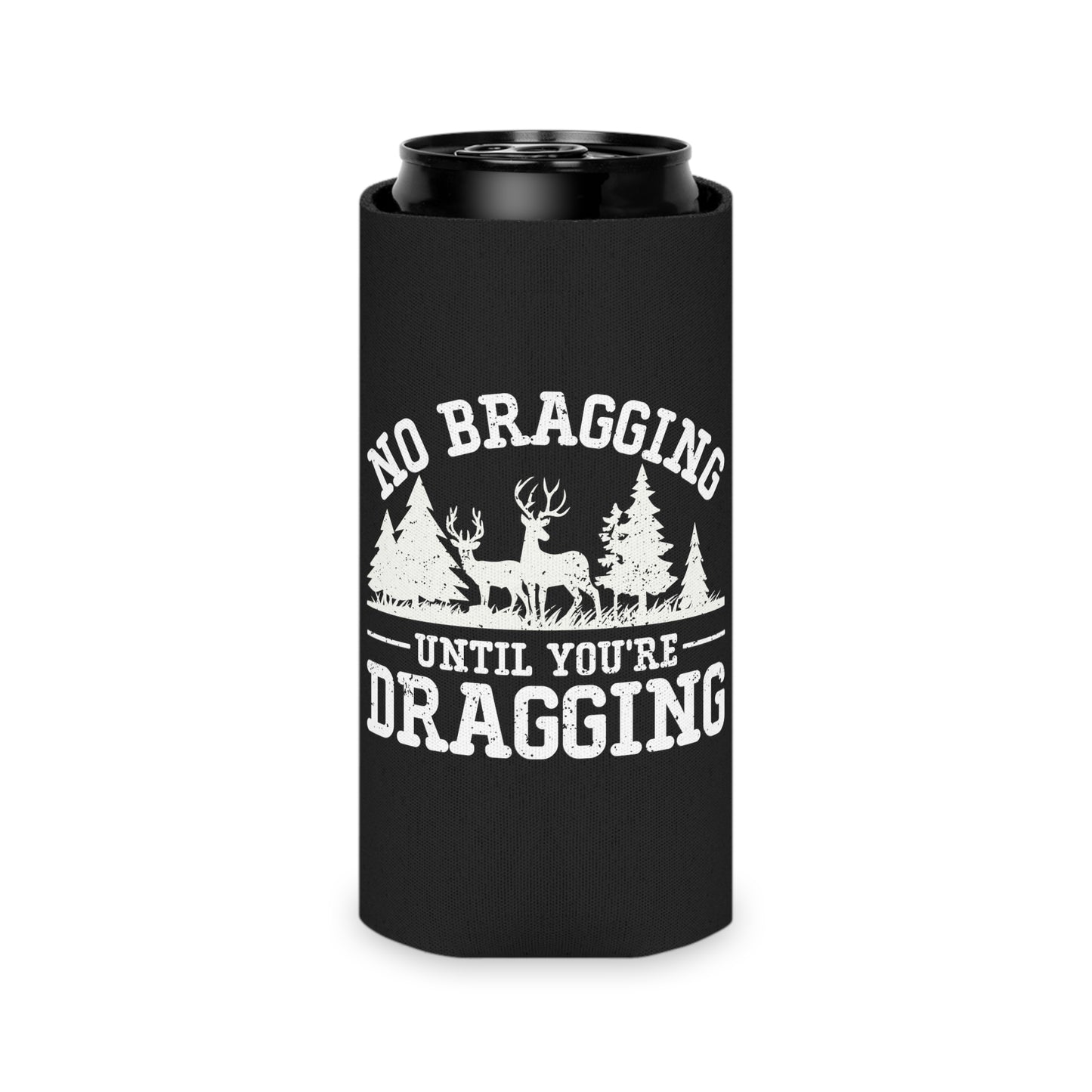 No Bragging Until You're Dragging Can Cooler