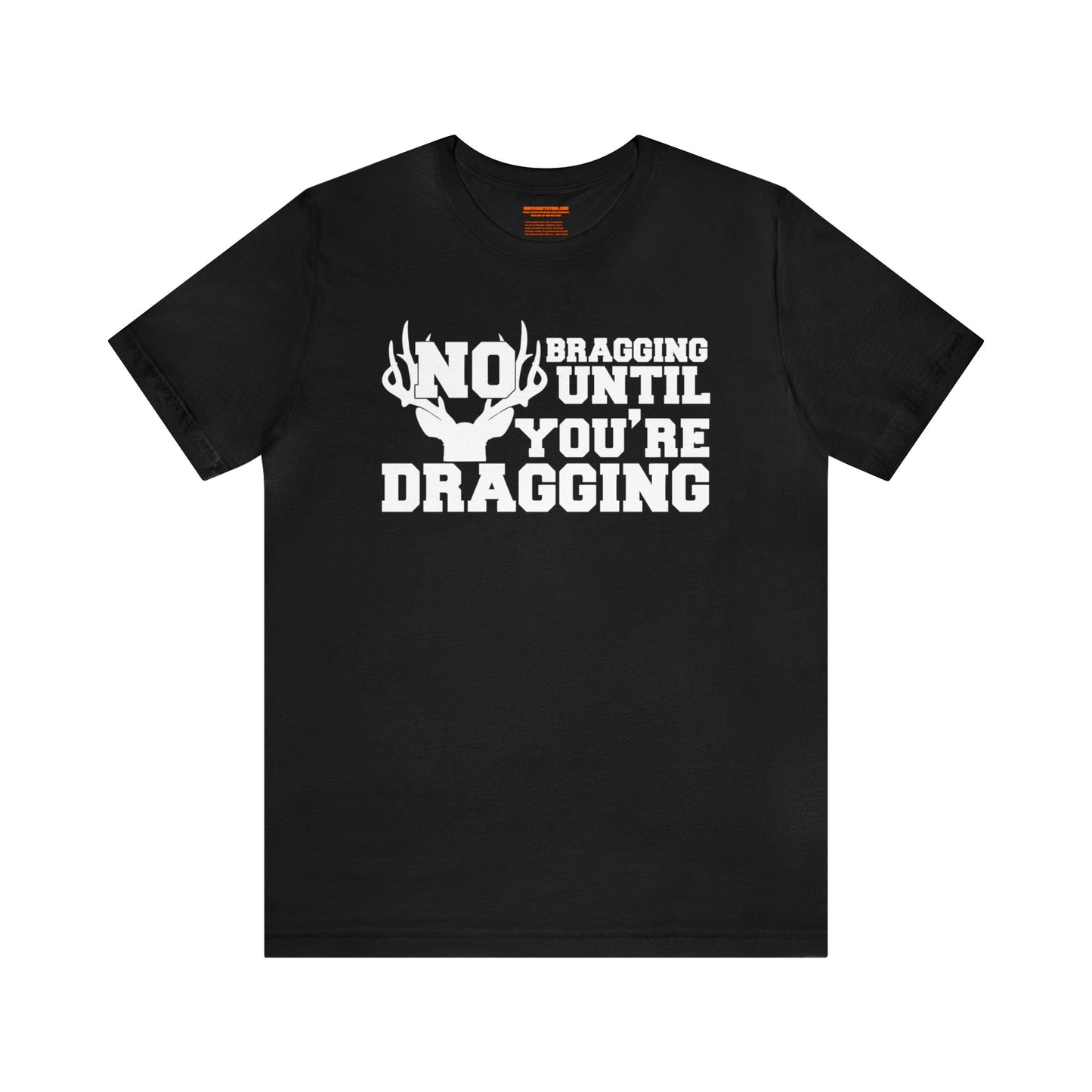 No Bragging Until You're Dragging T-Shirt