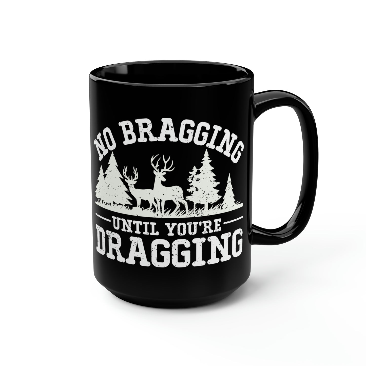 No Bragging Until Your Dragging Mug, 15oz