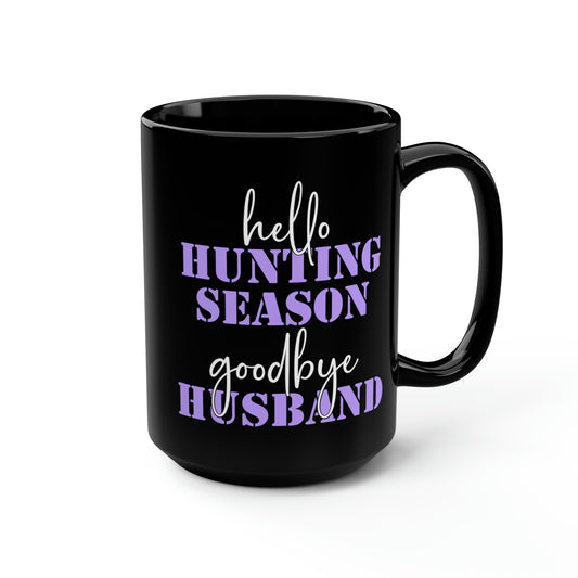 Hello Hunting Season Goodbye Husband Mug, 15oz