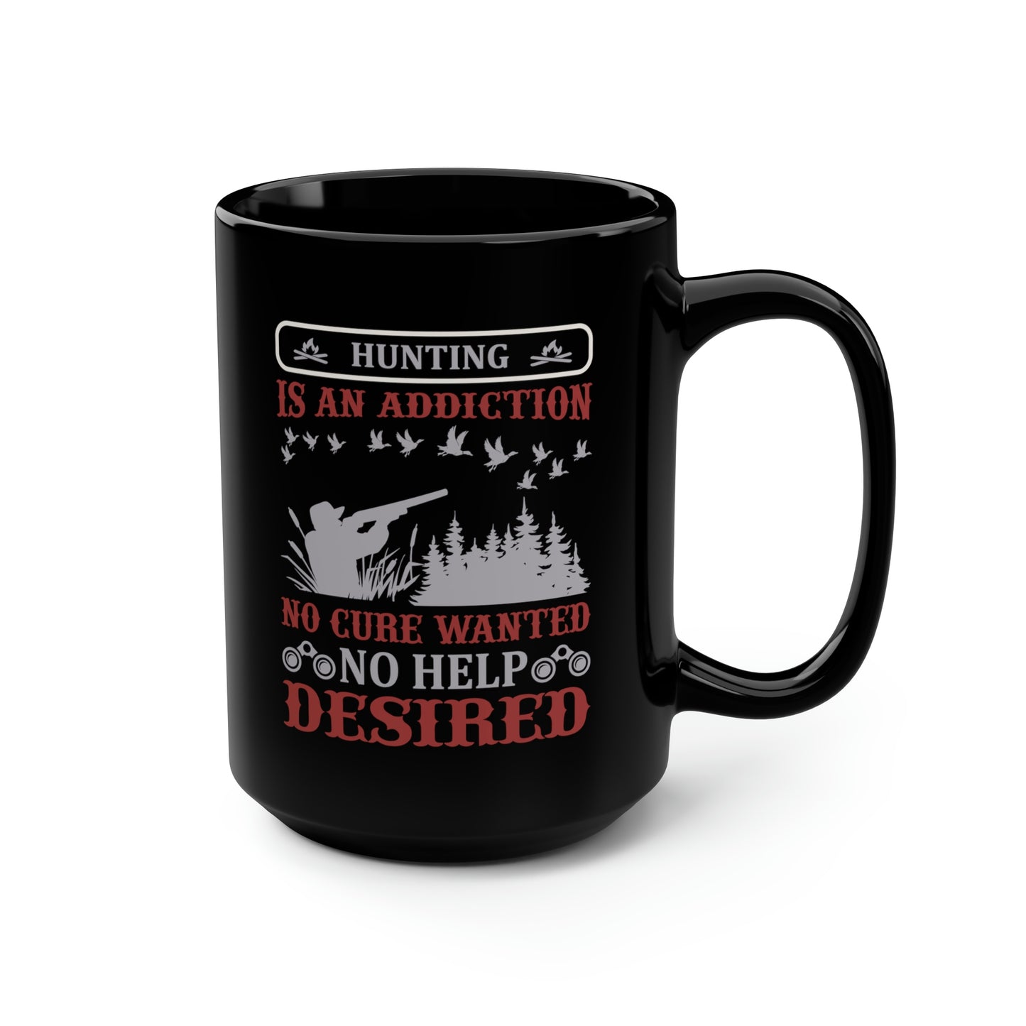 Hunting Is An Addiction Mug, 15oz