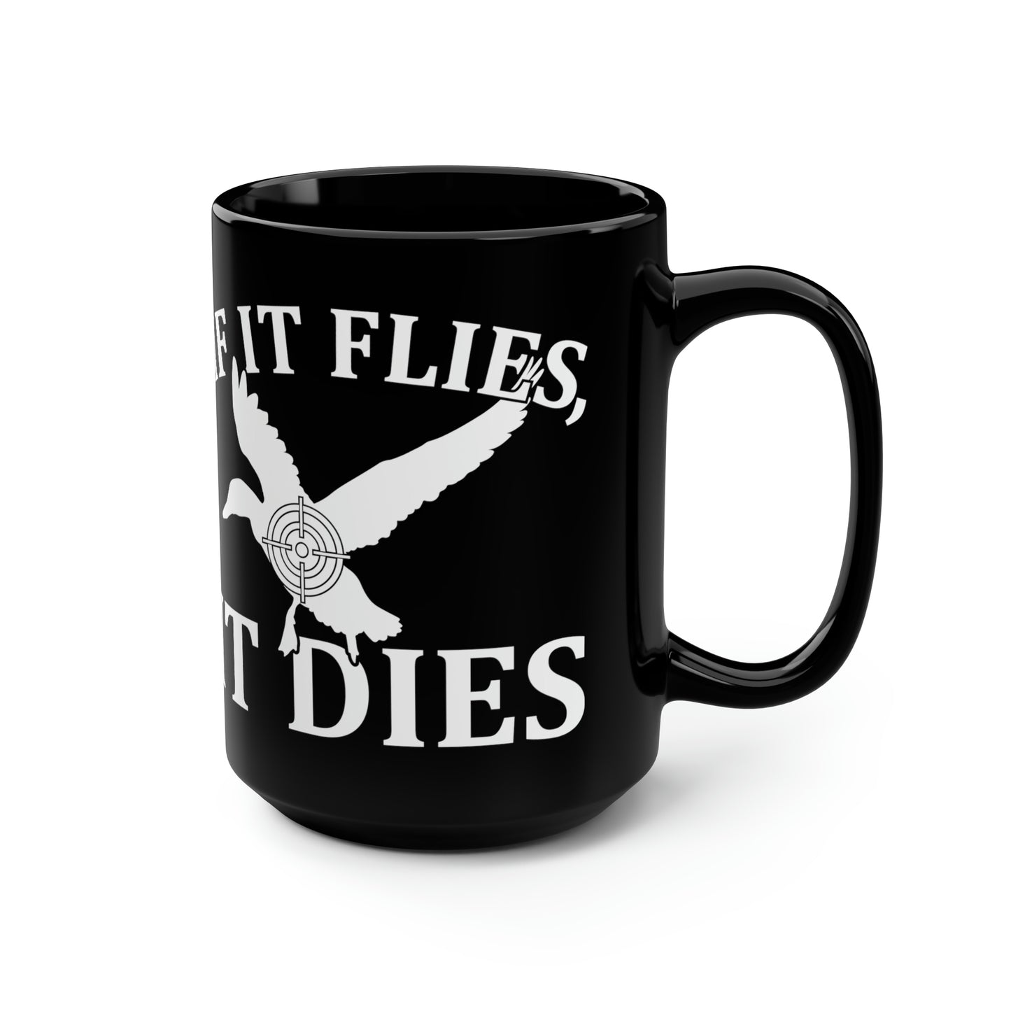 If It Flies It Dies Mug, 15oz