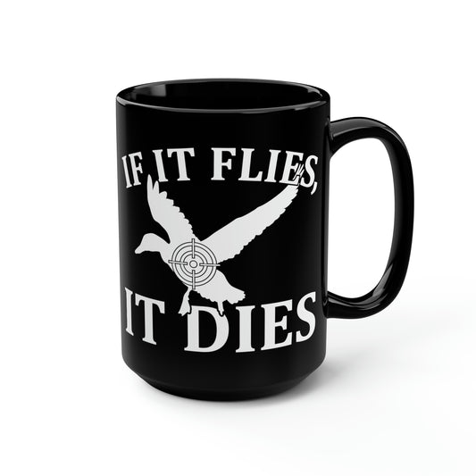 If It Flies It Dies Mug, 15oz