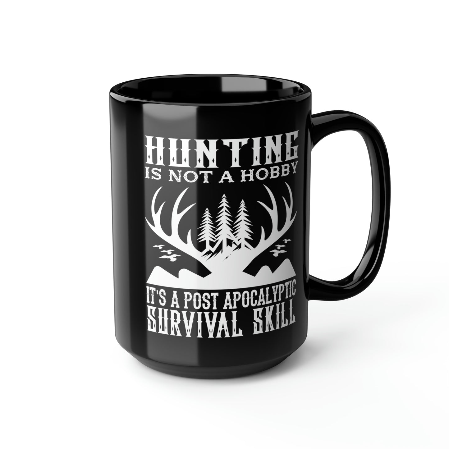 Hunting Is Not A Hobby Mug, 15oz