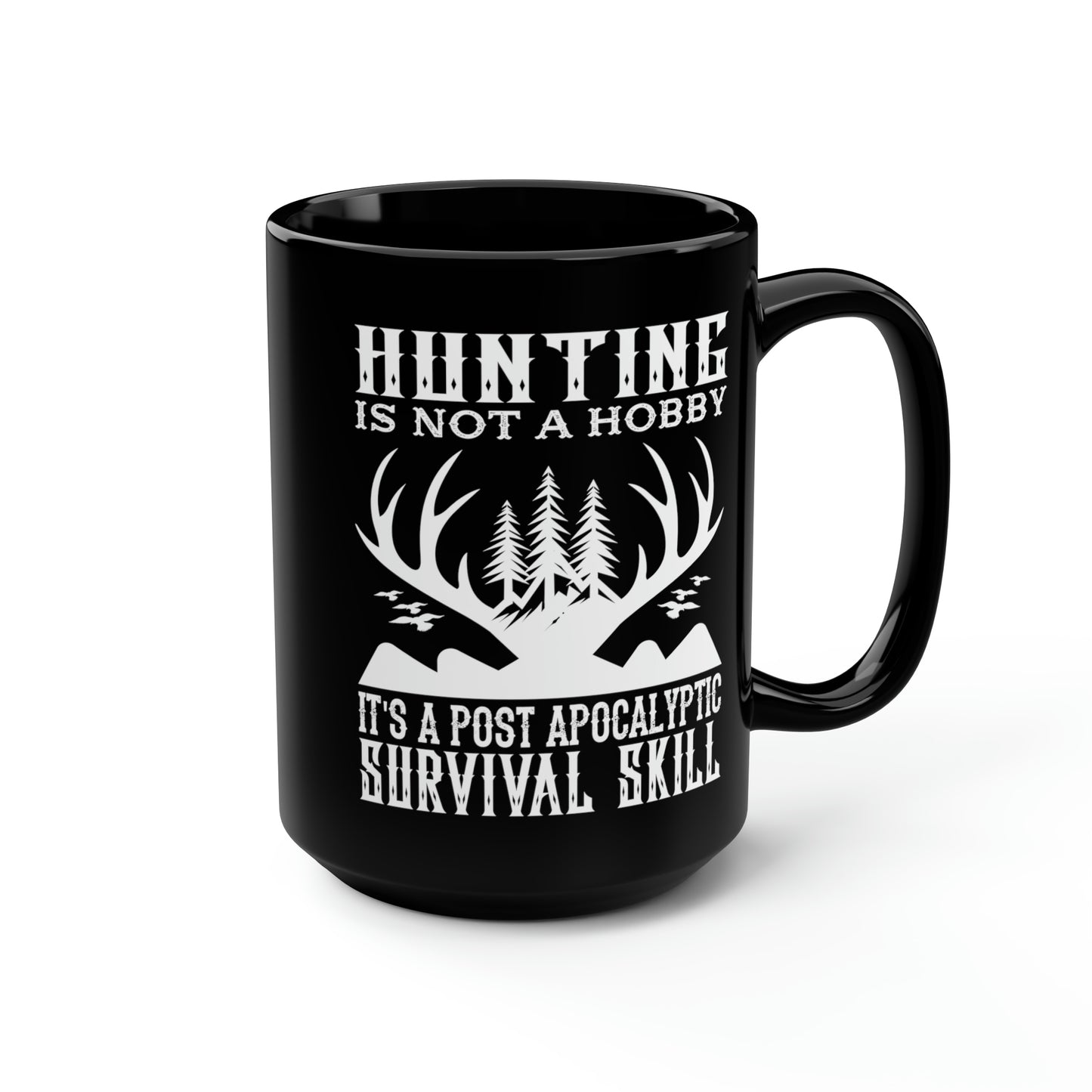 Hunting Is Not A Hobby Mug, 15oz