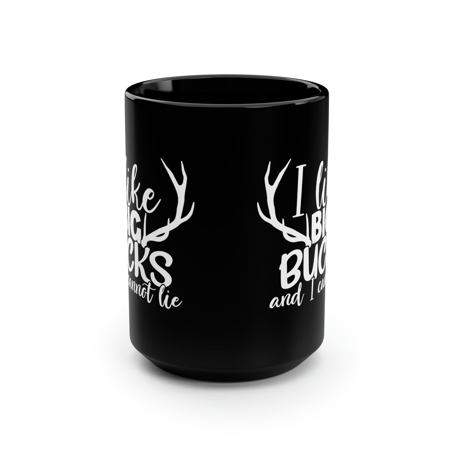 I Like Big Bucks and I Cannot Lie Mug, 15oz