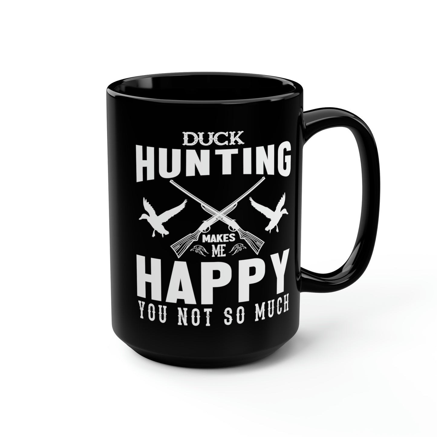 Duck Hunting Makes Me Happy Mug, 15oz