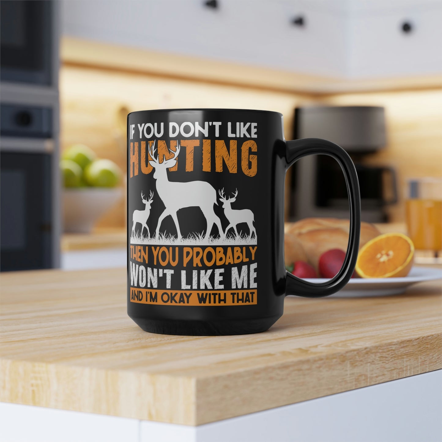 If You Don't Like Hunting Mug, 15oz