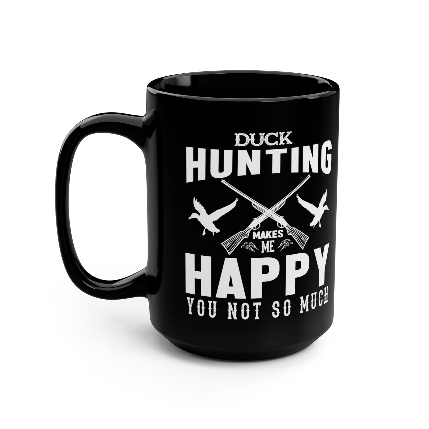 Duck Hunting Makes Me Happy Mug, 15oz