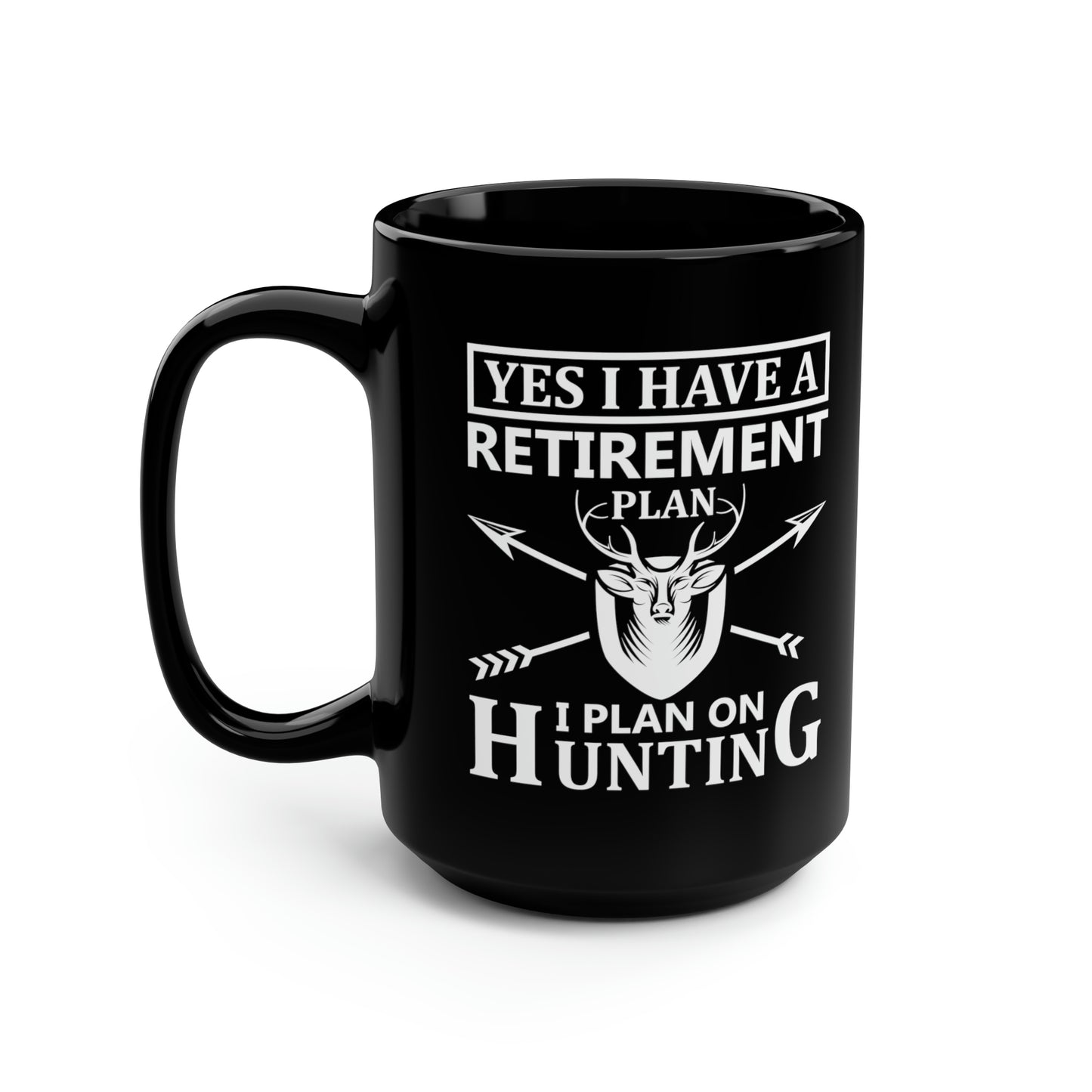 Yes I Have A Retirement Plan Mug, 15oz